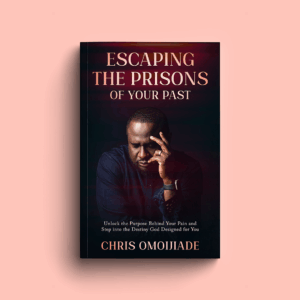 Escaping from the Prisons of Your Past